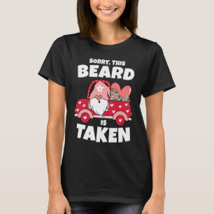 Mens Sorry This Beard is Taken Valentines Day Gnom T-Shirt