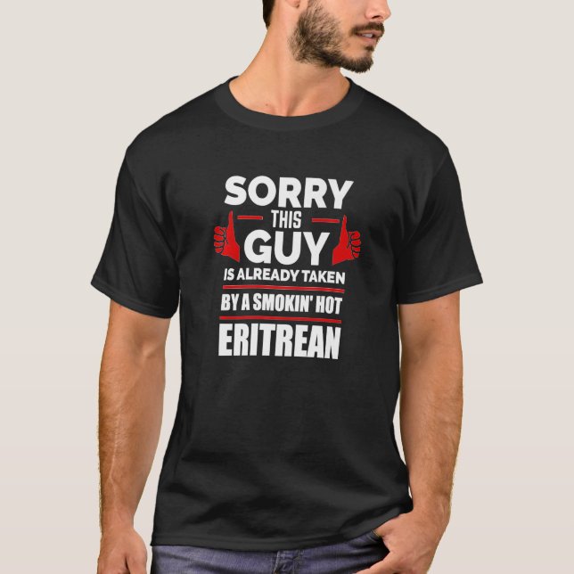 Mens Sorry This Guy Is Taken By Smoking Hot Eritre T-Shirt (Front)