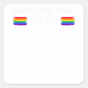 Mens Sounds Gay I'm In Square Sticker