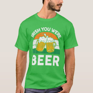 Mens St Patricks Day Costume Irish You Were Beer F T-Shirt