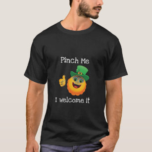 Men's St Patrick's Day Emoji Pinch Me I Welcome It T-Shirt