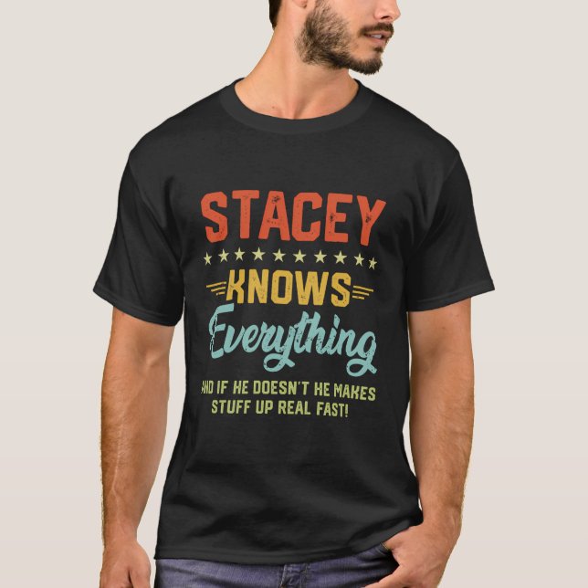 Mens Stacey Knows Everything Funny Name Personaliz T-Shirt (Front)