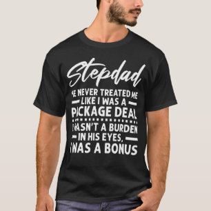 Mens Stepdad He Never Treated Me Like Stepdad T-Shirt