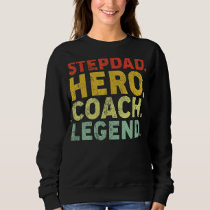 Mens Stepdad Hero Coach Legend  Stepdad Coach Fath Sweatshirt