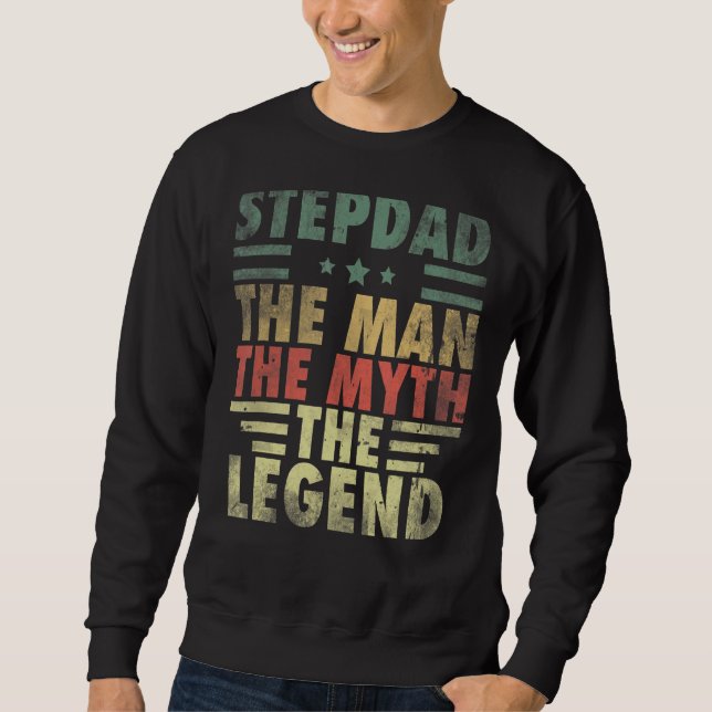 Mens Stepdad The Man The Myth The Legend Stepfathe Sweatshirt (Front)