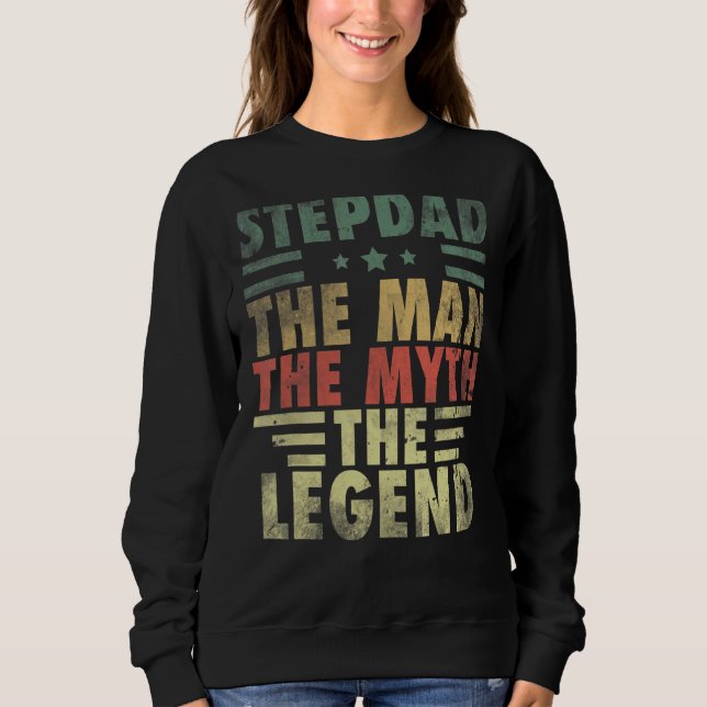 Mens Stepdad The Man The Myth The Legend Stepfathe Sweatshirt (Front)