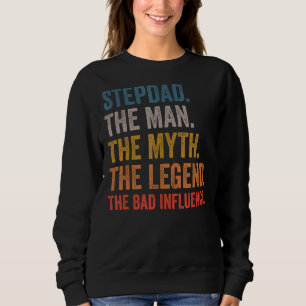 Mens Stepdad The Man The Myth The Legend The Bad I Sweatshirt