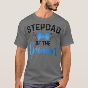 Mens Stepfather Of The Groom Fathers Day Daddy Ste T-Shirt