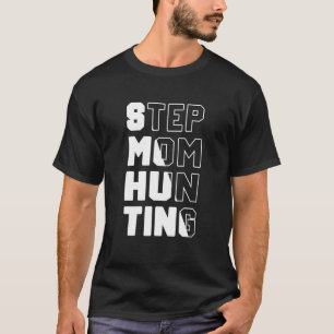 Mens Stepmom Hunting Saying Quote step mum joke T-Shirt