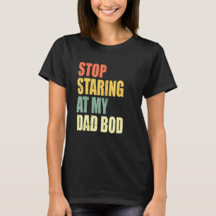 Mens Stop Staring At My Dad Bod Vintage Distressed T-Shirt