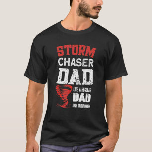 Mens Storm Chaser Dad   Tornado Chaser Storm Chase T-Shirt