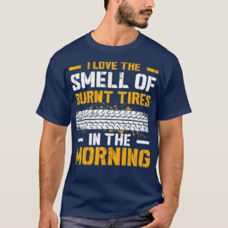 Mens Street Drag Racer I Love The Smell Of Burnt T-Shirt