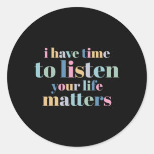 Mens Suicide Prevention Have Time To Listen Classic Round Sticker