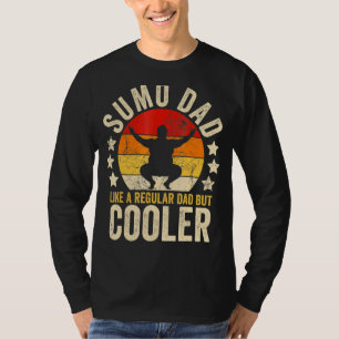 Mens Sumo Dad Like A Regular Dad But Cooler Father T-Shirt
