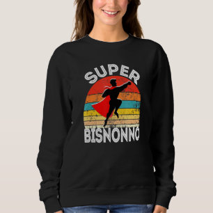 Mens Super Bisnonno Italian Great Grandpa Hero Wit Sweatshirt