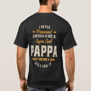 Mens Super Cool Pappa Killing It Father Gift T-Shirt