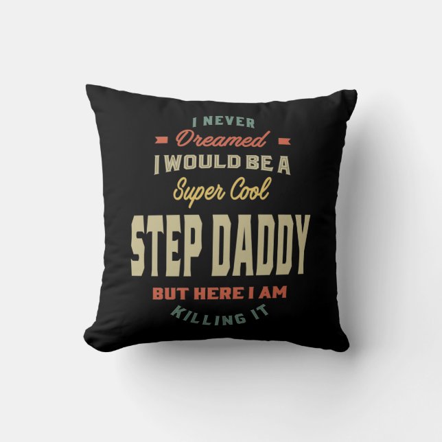 Mens Super Cool Step Daddy Killing It Father Gift Cushion (Front)