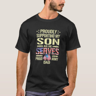 Mens Supporting My Son As He Serves Proud Army Dad T-Shirt