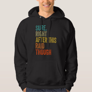 Mens Sure, Right After This Raid Though Funny Game Hoodie