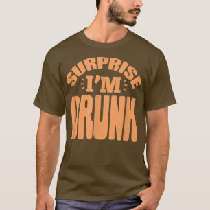 Mens Surprise Im Drunk Bachelor Party Drinking T-Shirt