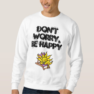 men's sweatshiirt "Don't worry, be happy" Sweatshirt