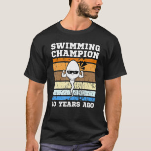 Mens Swimming Champion 10 Years Ago Quickest Sperm T-Shirt