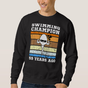 Mens Swimming Champion 59 Years Ago Quickest Sperm Sweatshirt