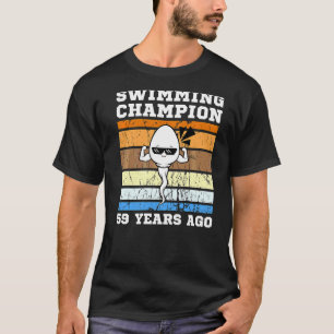 Mens Swimming Champion 59 Years Ago Quickest Sperm T-Shirt