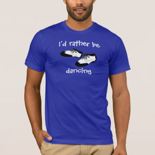 Mens Swing Dance Shoes Id Rather Be Dancing Spats T-Shirt