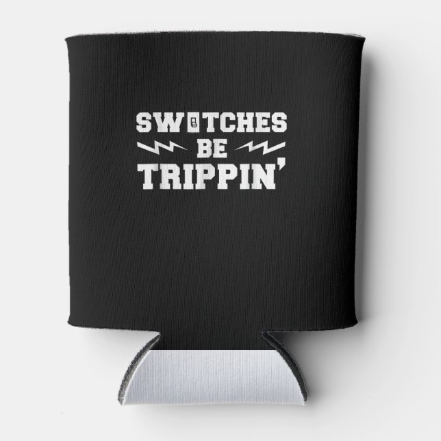 Mens Switches Be Trippin Funny Electrician Gift Can Cooler (Front)