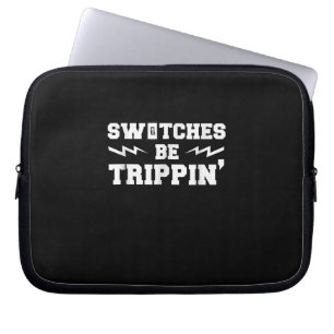 Mens Switches Be Trippin Funny Electrician Gift Laptop Sleeve
