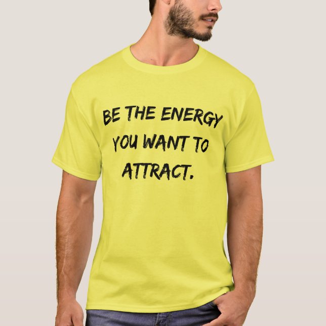 Men's T-shirt 'Be the Energy You Want to Attract' (Front)
