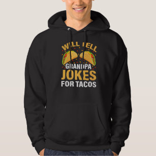 Mens Taco Will Tell Grandpa Jokes For Tacos Fathe Hoodie