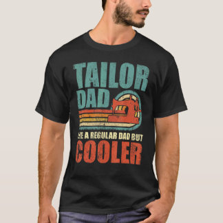Mens  Tailor Dad Like A Regular Dad But Cooler Fat T-Shirt