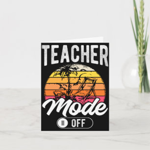 Mens teacher mode off teacher vacation relax sun card