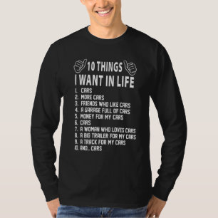 Mens Ten Things I Want In Life Cars Car T-Shirt