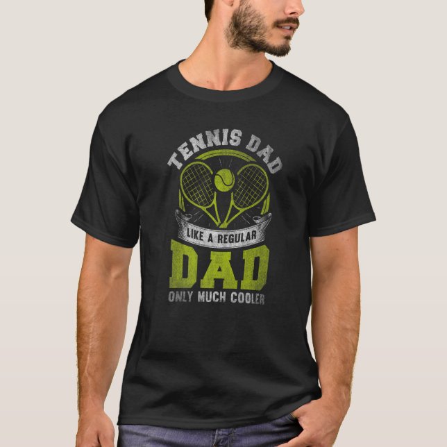 Mens Tennis Dad Like A Regular Dad Only Much Coole T-Shirt (Front)