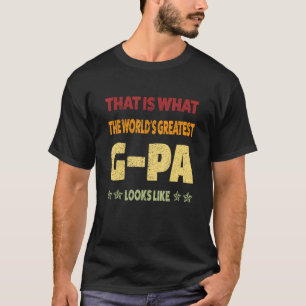 Mens that is what the world's greatest g-pa looks  T-Shirt