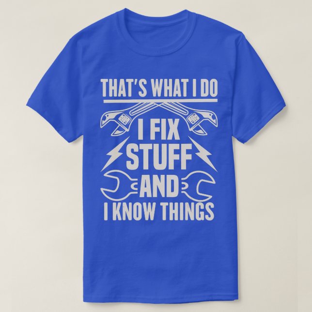 Mens That's What I Do I Fix Stuff And I Know Thing T-Shirt (Design Front)