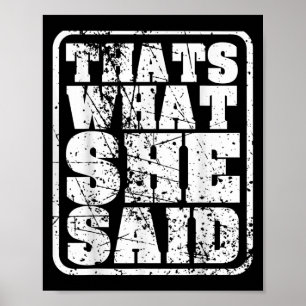 Mens Thats What She Said Funny Quotes Statement Re Poster