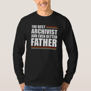 Mens The Best Archivist And Even Better Father T-Shirt
