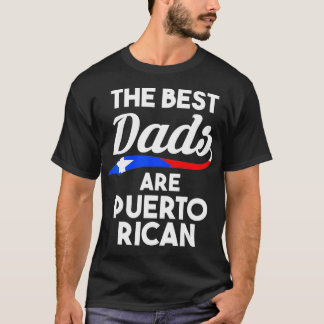 Mens The best Dads are Puerto Rican Puerto Rico T-Shirt