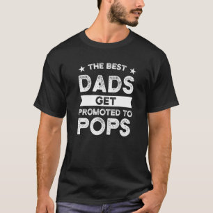 Mens the best dads get promoted to pops dad pops P T-Shirt