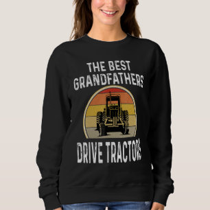 Mens The Best Grandfathers Drive Tractors Funny Fa Sweatshirt