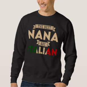Mens The Best Nana Are Italian Flag Italian Papa Sweatshirt