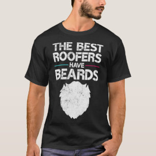 Mens The Best Roofers Have Beards Funny Roofing Co T-Shirt