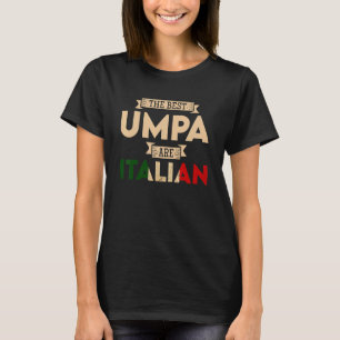 Mens The Best Umpa Are Italian Flag  Italian Papa T-Shirt