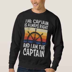 Mens The Captain Is Right I Am The Captain Sailor  Sweatshirt