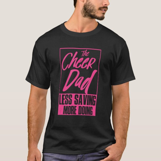 Mens The Cheer Dad Less Saving More Doing Cheerlea T-Shirt (Front)