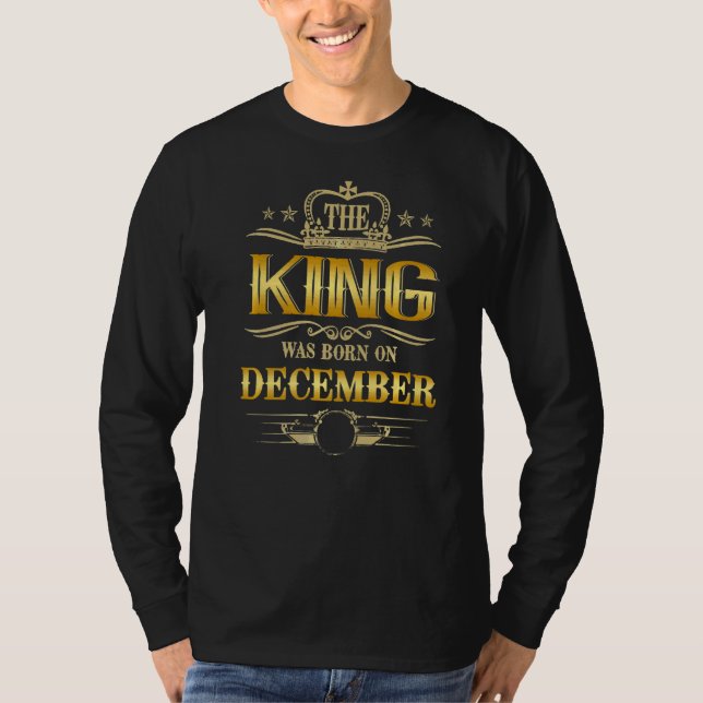 Mens The King Was Born On December Birthday  For M T-Shirt (Front)